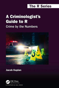 A Criminologist's Guide to R: Crime by the Numbers book cover