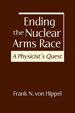 Ending the Nuclear Arms Race: A Physicist’s Quest book cover