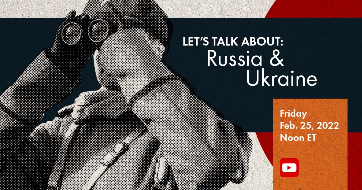 Let's Talk About: Russia & Ukraine