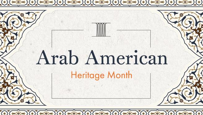 Celebrating Arab American Heritage Month