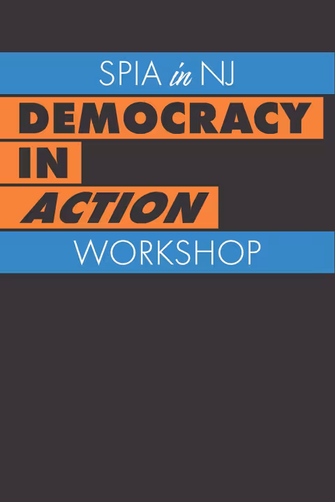 SPIA in NJ Democracy in Action workshop poster