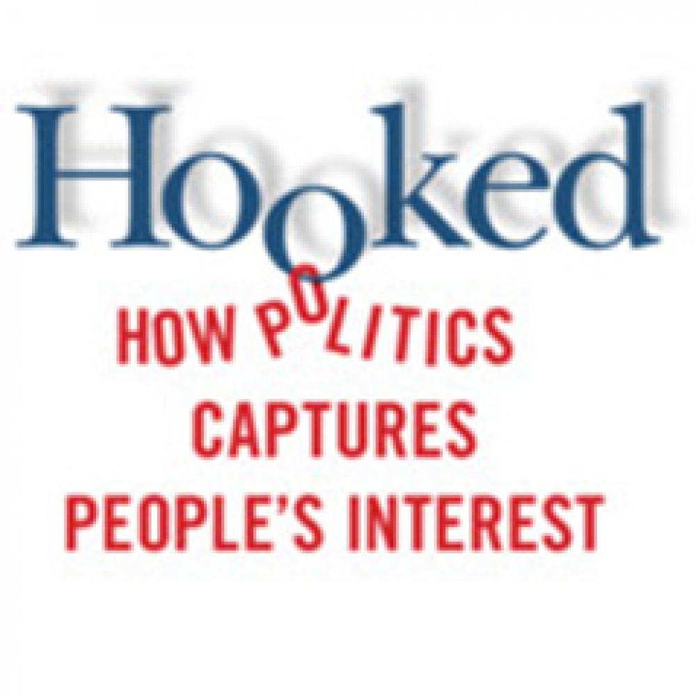 Hooked: How Politics Captures People’s Interest