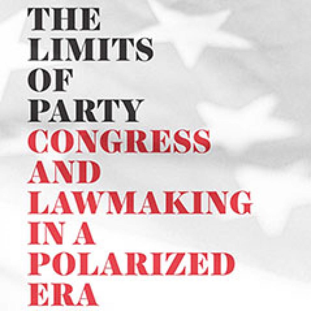 The Limits of Party: Congress and Lawmaking in a Polarized Era