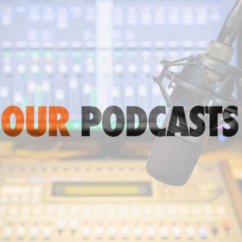 Our Podcasts