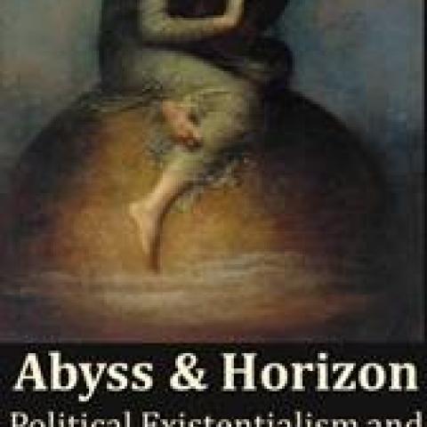 Abyss & Horizon: Political Existentialism and Humanity’s Midlife Crisis